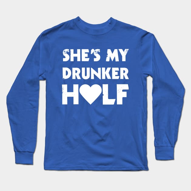 She's My Drunker Half Long Sleeve T-Shirt by rjstyle7